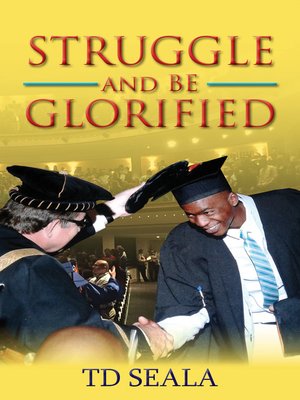 cover image of Struggle and Be Glorified Struggle Is Glory